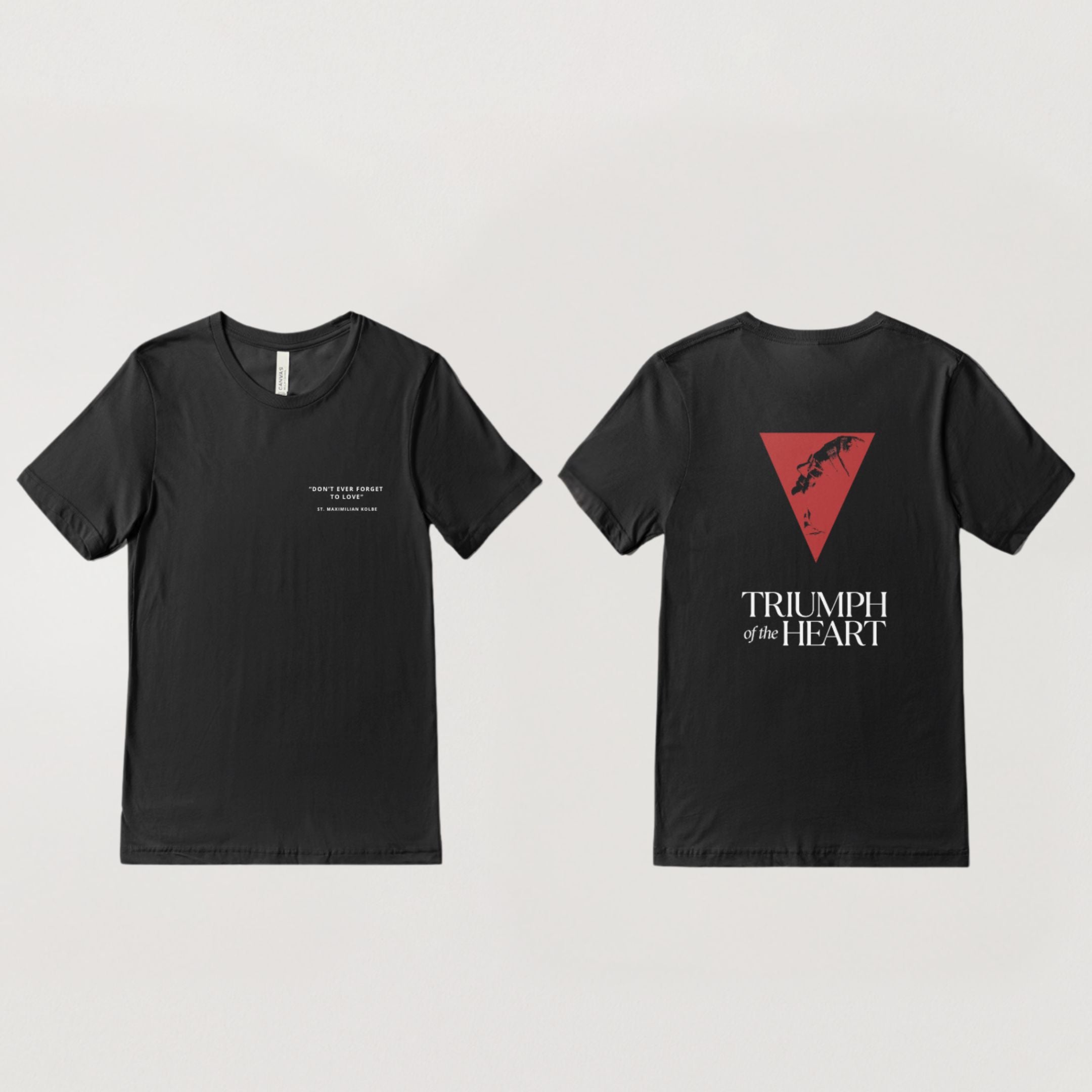 “Don't Ever Forget to Love” – Triumph of the Heart St. Maximilian Kolbe T-Shirt
